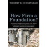 How Firm a Foundation? by Timothy R. Cunningham