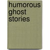 Humorous Ghost Stories door Dorothy Scarborough