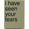 I Have Seen Your Tears door Lamar Dodson