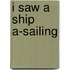 I Saw A Ship A-Sailing