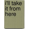 I'll Take it from Here door Matt Gross