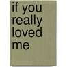 If You Really Loved Me door Anne Schraff