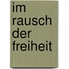 Im Rausch der Freiheit door Edward Rutherfurd