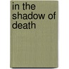 In The Shadow Of Death by R.D. McDonald
