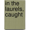 In the Laurels, Caught door Lee Ann Brown
