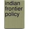 Indian Frontier Policy by Sir Adye John