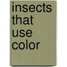 Insects That Use Color by Dr Simon Pollard