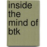 Inside The Mind Of Btk by Johnny Dodd