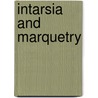 Intarsia And Marquetry by Frederick Hamilton Jackson