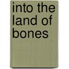 Into the Land of Bones by Frank L. Holt
