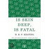 Is Skin Deep, Is Fatal