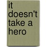 It Doesn't Take a Hero door H. Norman Schwarzkopf
