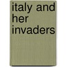 Italy and Her Invaders door Thomas Hodgkin
