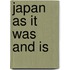 Japan As It Was And Is