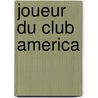 Joueur Du Club America by Source Wikipedia