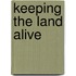 Keeping the Land Alive