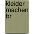 Kleider machen Br