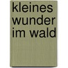 Kleines Wunder im Wald by Carl Sams Ii.