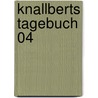 Knallberts Tagebuch 04 by Oliver Naatz