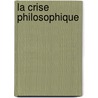 La Crise Philosophique door Paul Janet