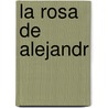 La rosa de Alejandr door Manuel Vasquez Montalban