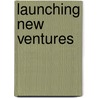Launching New Ventures by Kathleen R. Allen