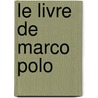 Le Livre de Marco Polo by Marco Polo