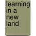 Learning In A New Land