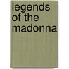 Legends Of The Madonna door Mrs. Jameson
