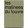 Les Matinees Du Louvre door Joseph Mery