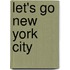 Let's Go New York City