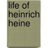 Life Of Heinrich Heine by William Sharp