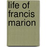 Life of Francis Marion door William Gilmore Simms