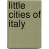 Little Cities Of Italy by Andre Maurel