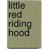 Little Red Riding Hood door Dona Herweck Rice