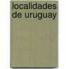 Localidades de Uruguay by Fuente Wikipedia