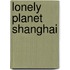 Lonely Planet Shanghai