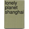 Lonely Planet Shanghai by Damian Harper