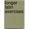 Longer Latin Exercises door Thomas Kerchever Arnold
