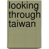 Looking Through Taiwan door Stephen O. Murray