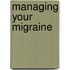 Managing Your Migraine