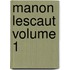 Manon Lescaut Volume 1