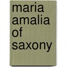 Maria Amalia of Saxony door Ronald Cohn