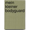 Mein kleiner Bodyguard door Ulrike Olbert