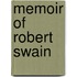 Memoir Of Robert Swain