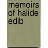 Memoirs Of Halide Edib door Halide Edib