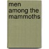Men Among The Mammoths