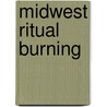 Midwest Ritual Burning door Morgan Harlow