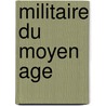 Militaire Du Moyen Age door Source Wikipedia