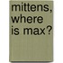 Mittens, Where Is Max?